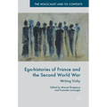 Ego-Histories of France and the Second World War: Writing Vichy