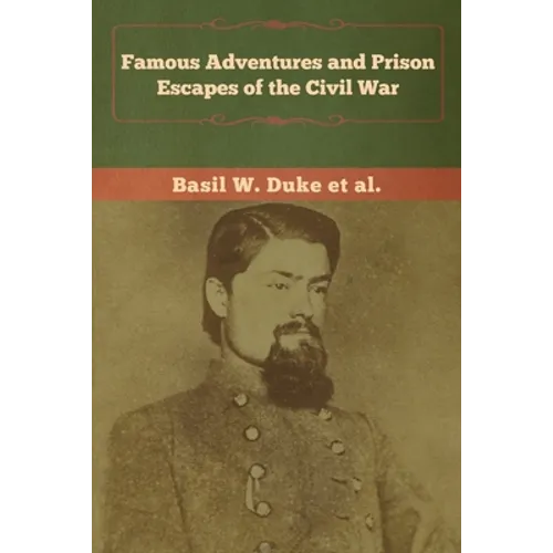 Famous Adventures and Prison Escapes of the Civil War