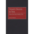 Desert Storm at Sea: What the Navy Really Did - Hardcover