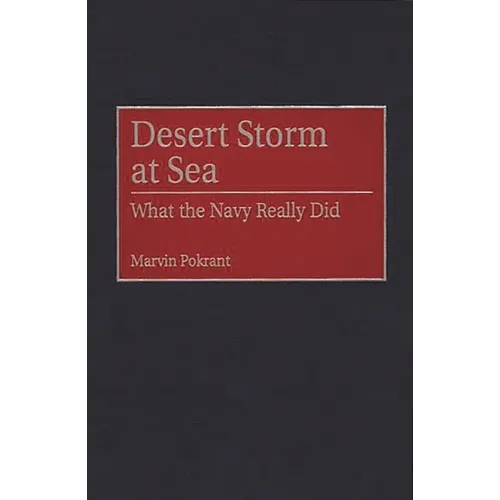 Desert Storm at Sea: What the Navy Really Did - Hardcover