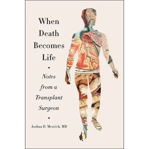 When Death Becomes Life: Notes from a Transplant Surgeon - Paperback