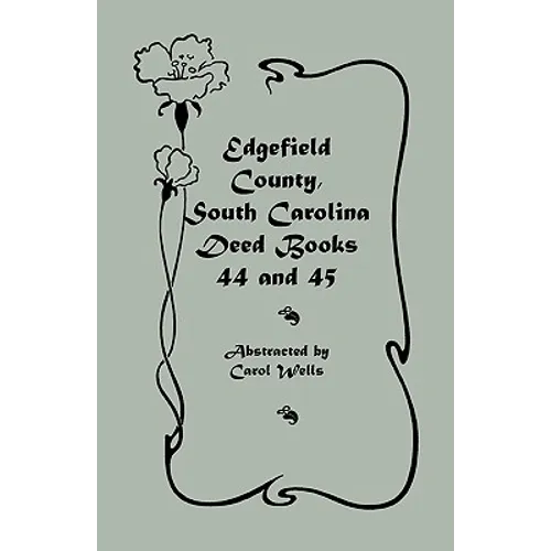 Edgefield County, South Carolina Deed Books 44 and 45, 1829-1832