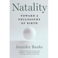 Natality: Toward a Philosophy of Birth - Paperback