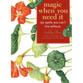 Magic When You Need It: 150 Spells You Can't Live Without - Paperback