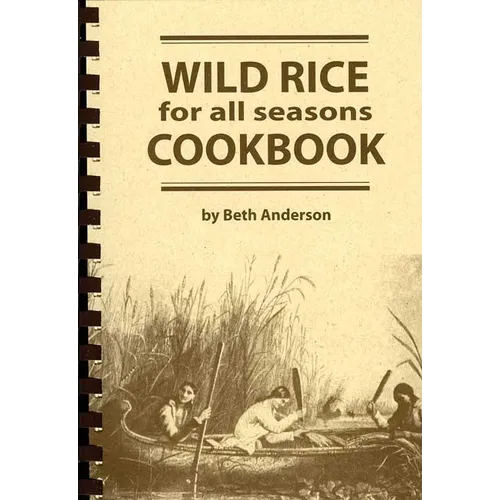 Wild Rice for All Seasons Cookbook - Spiral