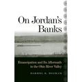 On Jordan's Banks: Emancipation and Its Aftermath in the Ohio River Valley
