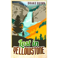 Lost in Yellowstone: The Extraordinary True Adventure Story of Truman Everts and his Courage, Endurance and Survival in the Wilderness - Paperback