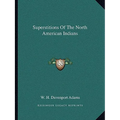 Superstitions Of The North American Indians