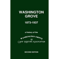 Washington Grove 1873-1937: A History of the Washington Grove Camp Meeting Association