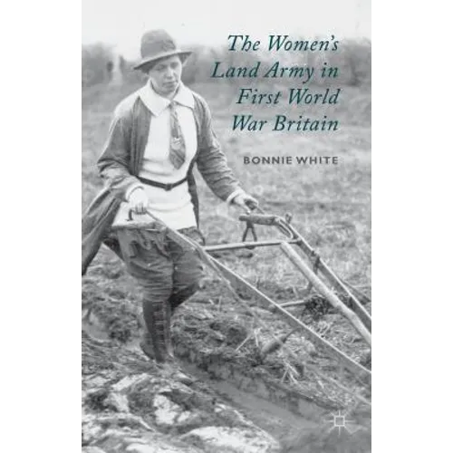 The Women's Land Army in First World War Britain