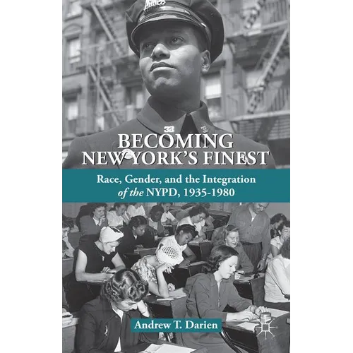 Becoming New York's Finest: Race, Gender, and the Integration of the Nypd, 1935-1980