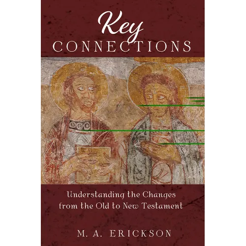 Key Connections: Understanding the Changes from the Old to New Testament - Paperback