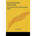 Cousin Franck's Household: Or Scenes In The Old Dominion (1852)