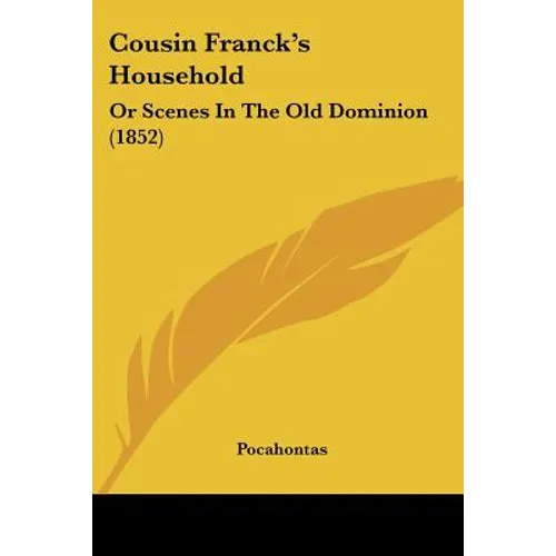 Cousin Franck's Household: Or Scenes In The Old Dominion (1852)