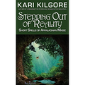 Stepping Out of Reality: Short Spells of Appalachian Magic - Paperback