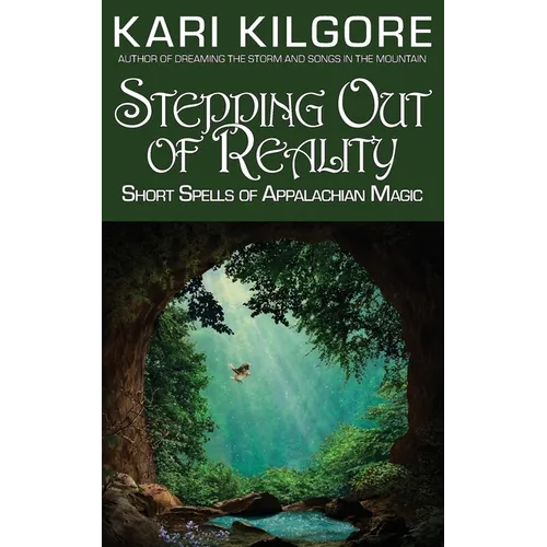 Stepping Out of Reality: Short Spells of Appalachian Magic - Paperback