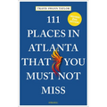 111 Places in Atlanta That You Must Not Miss