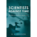 Scientists Against Time: The Role of Scientists in World War Ii