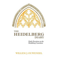 The Heidelberg Diary: Daily Devotions on the Heidelberg Catechism - Paperback