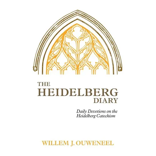 The Heidelberg Diary: Daily Devotions on the Heidelberg Catechism - Paperback
