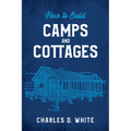 How to Build Camps and Cottages - Paperback