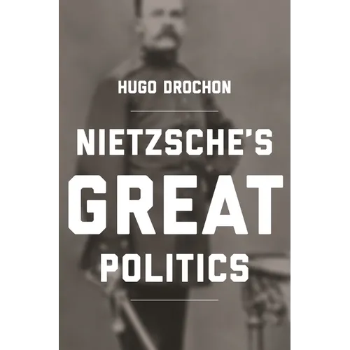 Nietzsche's Great Politics - Paperback