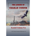 The Legend of Charlie Condor. - Paperback