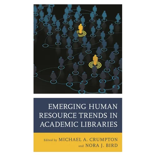 Emerging Human Resource Trends in Academic Libraries - Hardcover