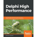Delphi High Performance: Build fast Delphi applications using concurrency, parallel programming and memory management - Paperback
