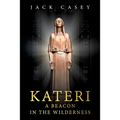 Kateri - A Beacon in the Wilderness - Paperback