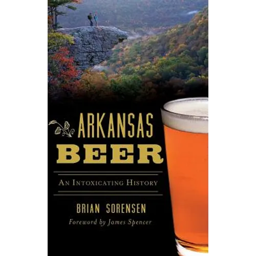 Arkansas Beer: An Intoxicating History