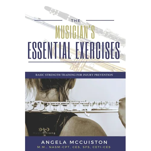 The Musician's Essential Exercises: Basic Strength Training for Injury Prevention - Paperback