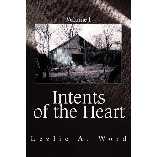 Intents of the Heart: Volume I - Paperback