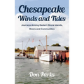 Chesapeake Winds and Tides: Journeys Among Eastern Shore Islands, Rovers and Communities - Paperback