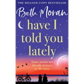 Have I Told You Lately - Hardcover