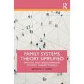 Family Systems Theory Simplified: Applying and Understanding Systemic Therapy Models - Paperback