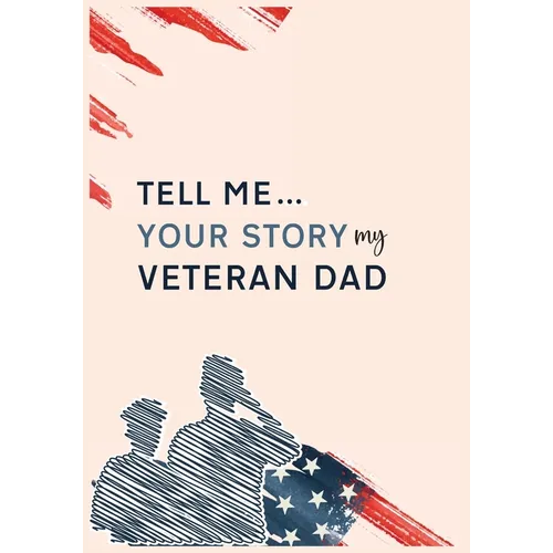 Tell me your story my veteran dad guided journal