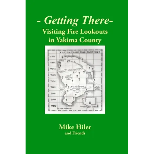 Getting There- Visiting Fire Lookouts in Yakima County - Paperback