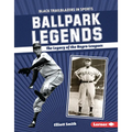 Ballpark Legends: The Legacy of the Negro Leagues