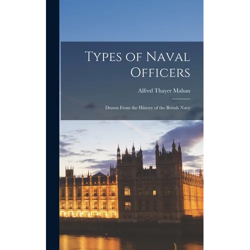 Types of Naval Officers: Drawn from the History of the British Navy