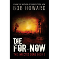 Die for Now: The Infected Dead Book 3 - Paperback