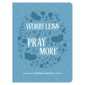 Worry Less, Pray More: A Devotional Coloring Journal for Women - Imitation Leather