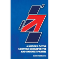 A History of the Scottish Conservative and Unionist Parties - Paperback