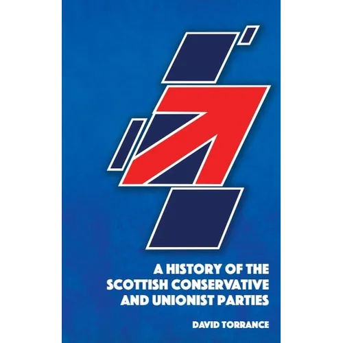 A History of the Scottish Conservative and Unionist Parties - Paperback