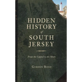 Hidden History of South Jersey: From the Capitol to the Shore