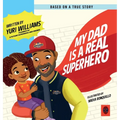 My Dad is a Real Superhero - Hardcover