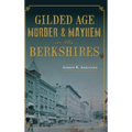 Gilded Age Murder & Mayhem in the Berkshires