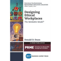 Designing Ethical Workplaces: The Moldable Model - Paperback