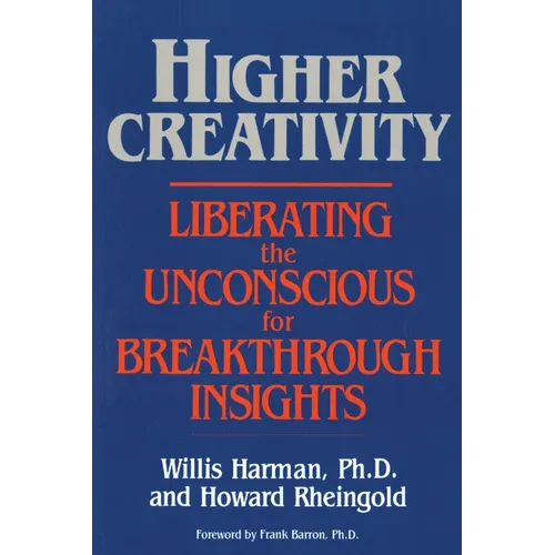 Higher Creativity: Liberating the Unconscious for Breakthrough Insights - Paperback