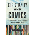 Christianity and Comics: Stories We Tell about Heaven and Hell - Paperback